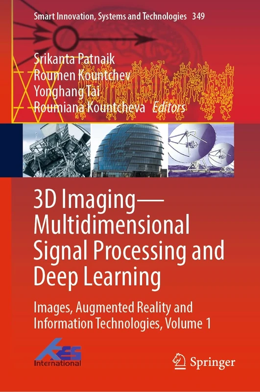 3D Imaging―Multidimensional Signal Processing and Deep Learning: Images, Augmented Reality and Information Technologies, Volume 1: 349 (Smart Innovation, Systems and Technologies, 349)