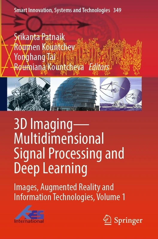 3D Imaging―Multidimensional Signal Processing and Deep Learning: Images, Augmented Reality and Information Technologies, Volume 1: 349 (Smart Innovation, Systems and Technologies, 349)