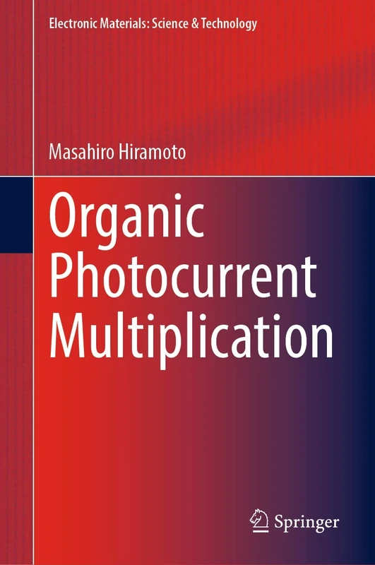Organic Photocurrent Multiplication (Electronic Materials: Science & Technology)