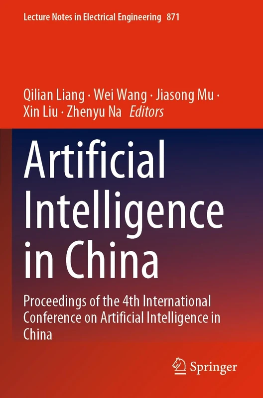 Artificial Intelligence in China: Proceedings of the 4th International Conference on Artificial Intelligence in China: 871 (Lecture Notes in Electrical Engineering, 871)