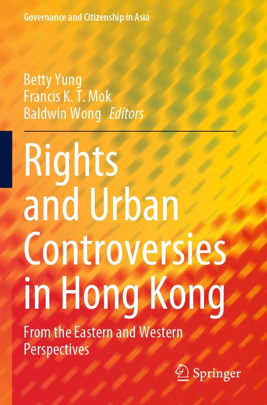 Rights and Urban Controversies in Hong Kong: From the Eastern and Western Perspectives (Governance and Citizenship in Asia) - Image 1