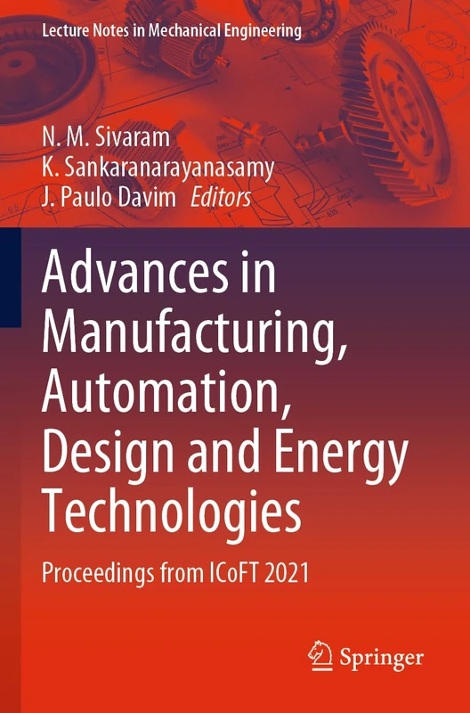 Advances in Manufacturing, Automation, Design and Energy Technologies: Proceedings from ICoFT 2021 (Lecture Notes in Mechanical Engineering) - Image 1