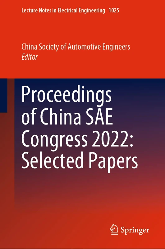 Proceedings of China SAE Congress 2022: Selected Papers: 1025 (Lecture Notes in Electrical Engineering, 1025)
