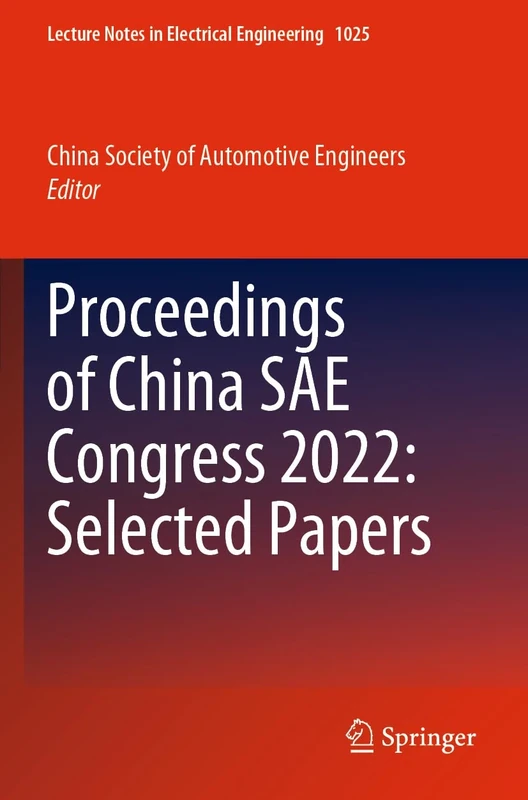 Proceedings of China SAE Congress 2022: Selected Papers: 1025 (Lecture Notes in Electrical Engineering, 1025)