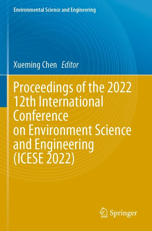 Proceedings of the 2022 12th International Conference on Environment Science and Engineering (ICESE 2022)