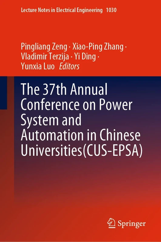 The 37th Annual Conference on Power System and Automation in Chinese Universities (CUS-EPSA): 1030 (Lecture Notes in Electrical Engineering, 1030)
