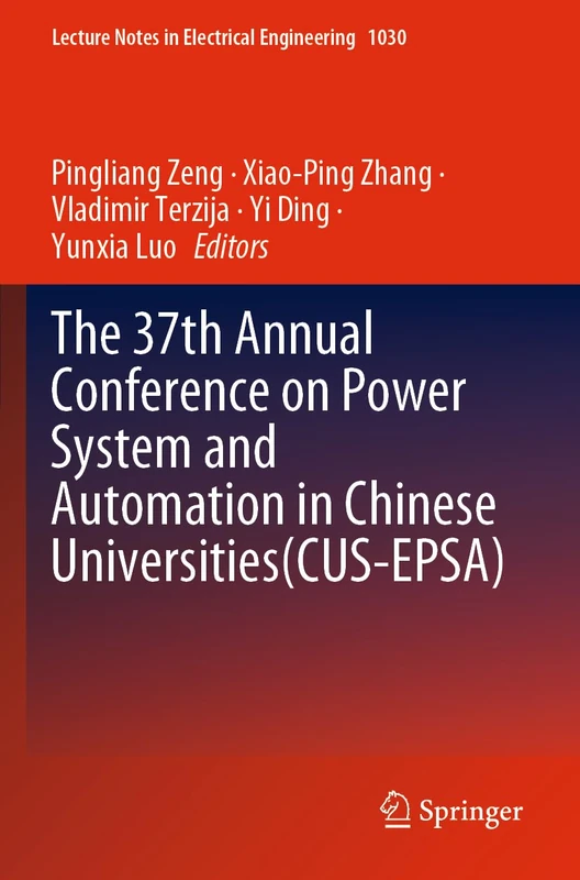 The 37th Annual Conference on Power System and Automation in Chinese Universities (CUS-EPSA): 1030 (Lecture Notes in Electrical Engineering, 1030)