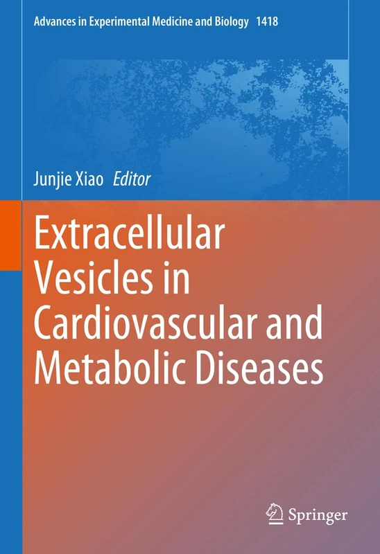 Extracellular Vesicles in Cardiovascular and Metabolic Diseases: 1418 (Advances in Experimental Medicine and Biology, 1418)