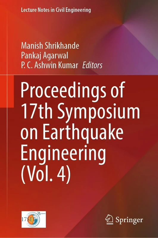 Proceedings of 17th Symposium on Earthquake Engineering (Vol. 4): 332 (Lecture Notes in Civil Engineering, 332)