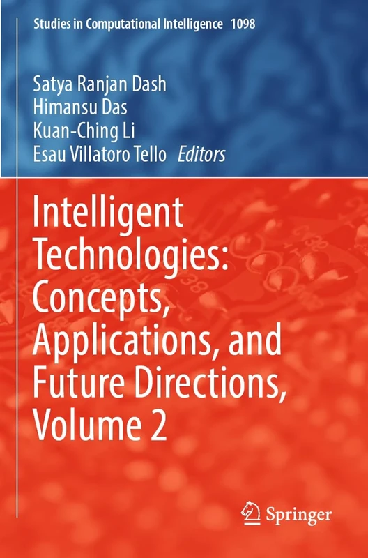 Intelligent Technologies: Concepts, Applications, and Future Directions, Volume 2: 1098 (Studies in Computational Intelligence, 1098)