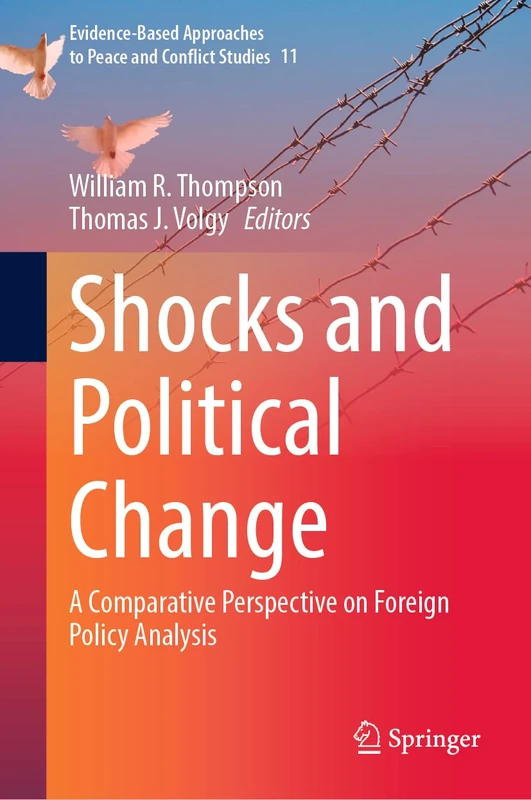 Shocks and Political Change: A Comparative Perspective on Foreign Policy Analysis: 11 (Evidence-Based Approaches to Peace and Conflict Studies, 11)