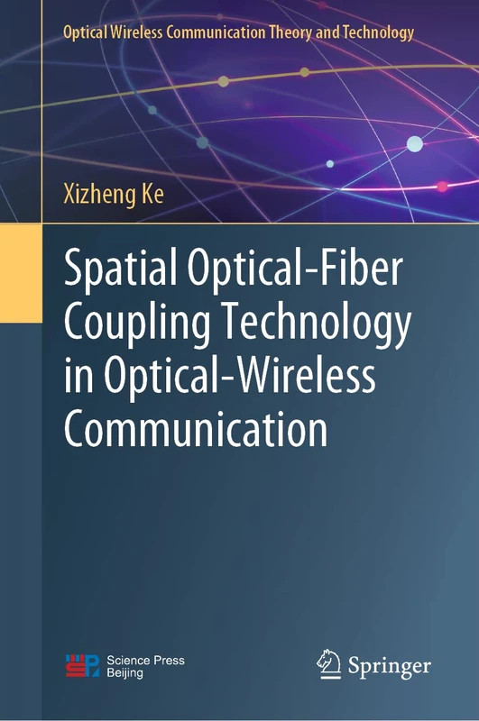 Spatial Optical-Fiber Coupling Technology in Optical-Wireless Communication (Optical Wireless Communication Theory and Technology)
