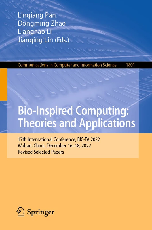 Bio-Inspired Computing: Theories and Applications: 17th International Conference, BIC-TA 2022, Wuhan, China, December 16–18, 2022, Revised Selected ... in Computer and Information Science, 1801)