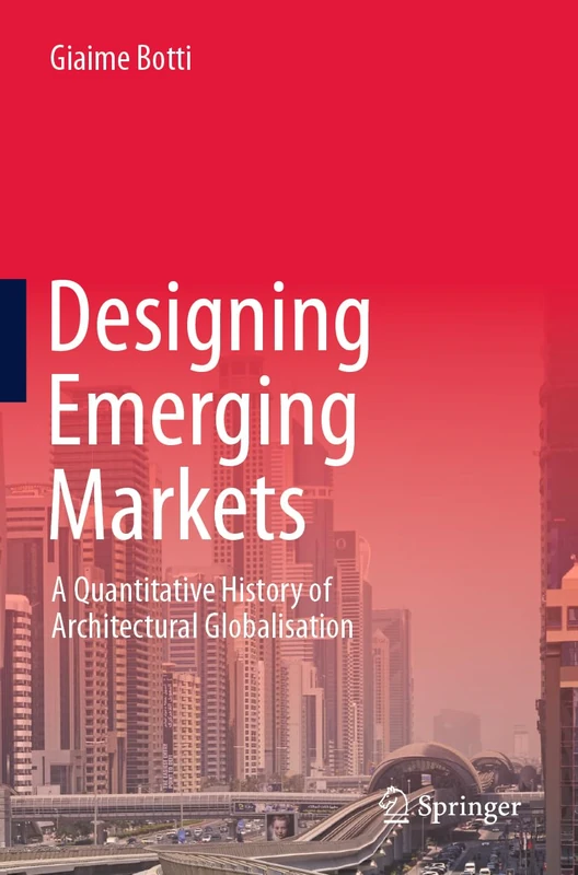 Designing Emerging Markets: A Quantitative History of Architectural Globalisation