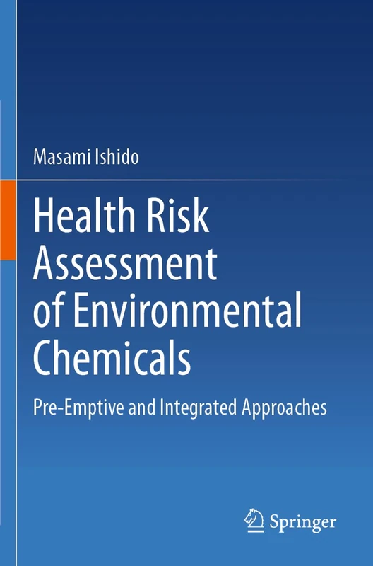 Health Risk Assessment of Environmental Chemicals: Pre-Emptive and Integrated Approaches