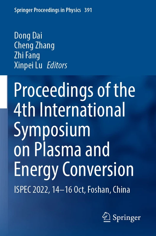 Proceedings of the 4th International Symposium on Plasma and Energy Conversion: ISPEC 2022, 14-16 Oct, Foshan, China: 391 (Springer Proceedings in Physics) - Image 1