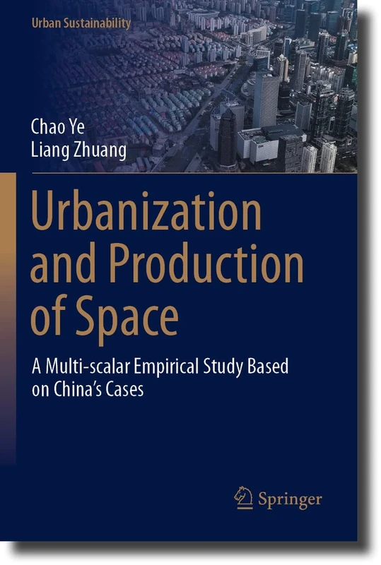 Urbanization and Production of Space: A Multi-scalar Empirical Study Based on China's Cases (Urban Sustainability)
