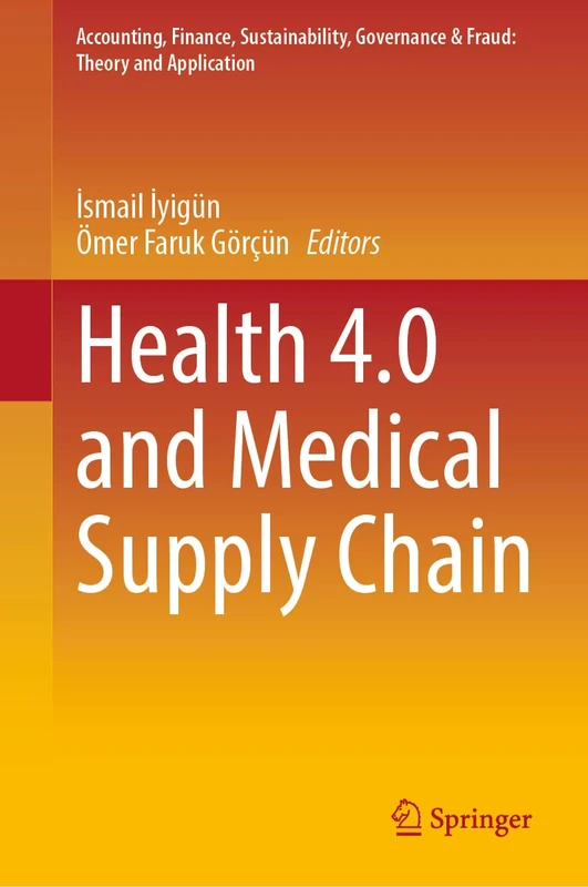Health 4.0 and Medical Supply Chain (Accounting, Finance, Sustainability, Governance & Fraud: Theory and Application)