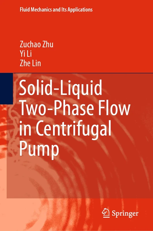 Solid-Liquid Two-Phase Flow in Centrifugal Pump: 136 (Fluid Mechanics and Its Applications, 136)