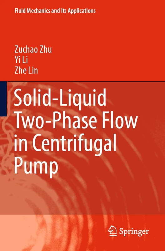 Solid-Liquid Two-Phase Flow in Centrifugal Pump: 136 (Fluid Mechanics and Its Applications, 136)