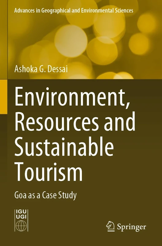Environment, Resources and Sustainable Tourism: Goa as a Case Study (Advances in Geographical and Environmental Sciences)