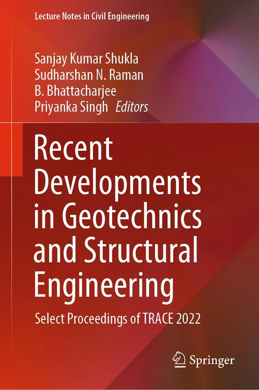 Recent Developments in Geotechnics and Structural Engineering: Select Proceedings of TRACE 2022: 338 (Lecture Notes in Civil Engineering, 338)