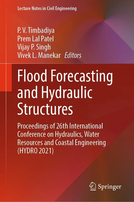 Flood Forecasting and Hydraulic Structures: Proceedings of 26th International Conference on Hydraulics, Water Resources and Coastal Engineering (HYDRO 2021)