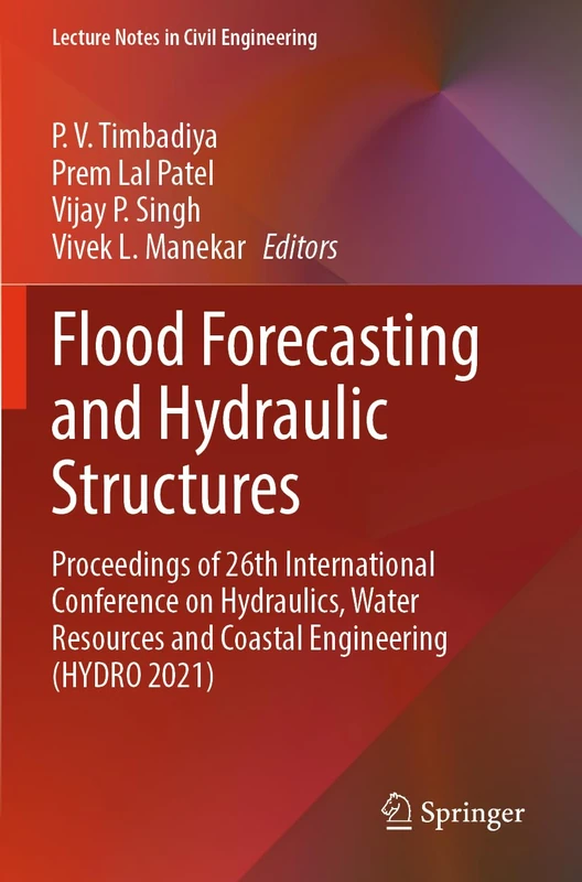 Flood Forecasting and Hydraulic Structures: Proceedings of 26th International Conference on Hydraulics, Water Resources and Coastal Engineering (HYDRO 2021)