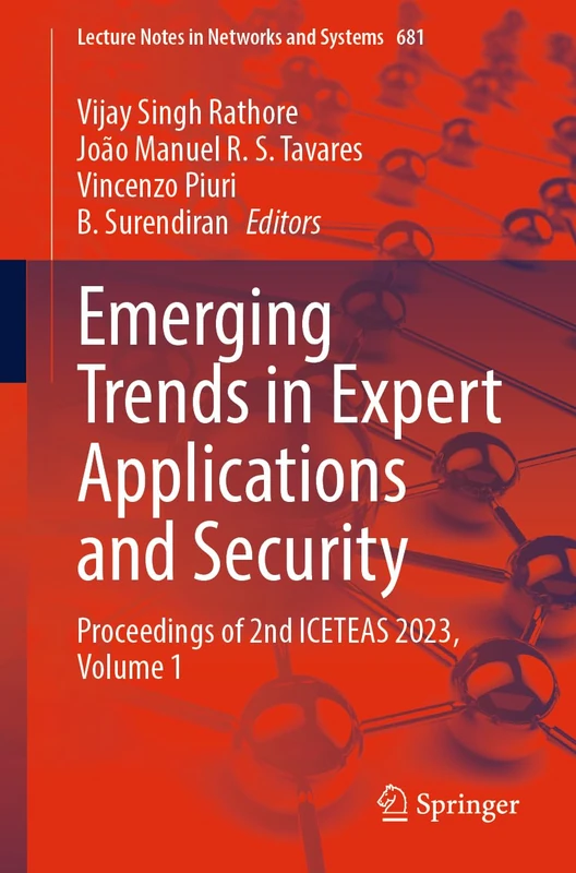 Emerging Trends in Expert Applications and Security: Proceedings of 2nd ICETEAS 2023, Volume 1: 681 (Lecture Notes in Networks and Systems, 681)