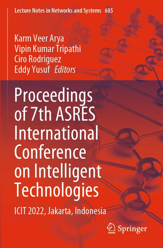Proceedings of 7th ASRES International Conference on Intelligent Technologies: ICIT 2022, Jakarta, Indonesia: 685 (Lecture Notes in Networks and Systems, 685)