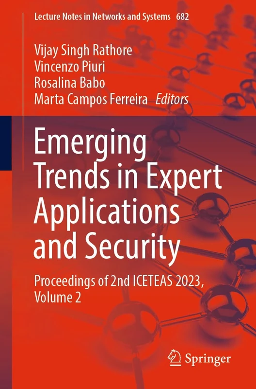 Emerging Trends in Expert Applications and Security: Proceedings of 2nd ICETEAS 2023, Volume 2: 682 (Lecture Notes in Networks and Systems, 682)