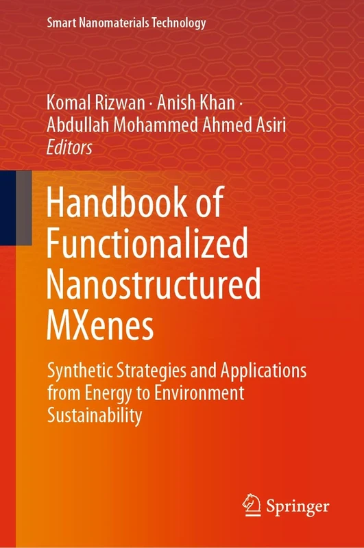 Handbook of Functionalized Nanostructured MXenes: Synthetic Strategies and Applications from Energy to Environment Sustainability (Smart Nanomaterials Technology)