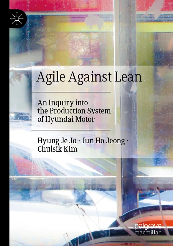Agile Against Lean: An Inquiry into the Production System of Hyundai Motor