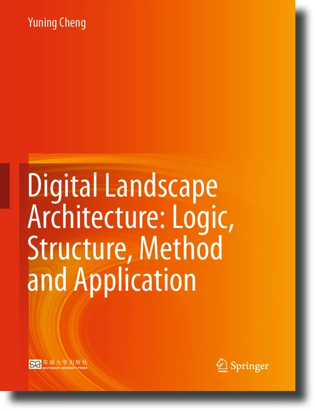 Digital Landscape Architecture: Logic, Structure, Method and Application