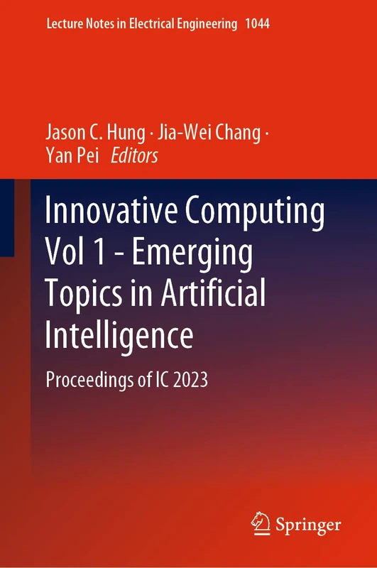 Innovative Computing Vol 1 - Emerging Topics in Artificial Intelligence: Proceedings of IC 2023: 1044 (Lecture Notes in Electrical Engineering, 1044)