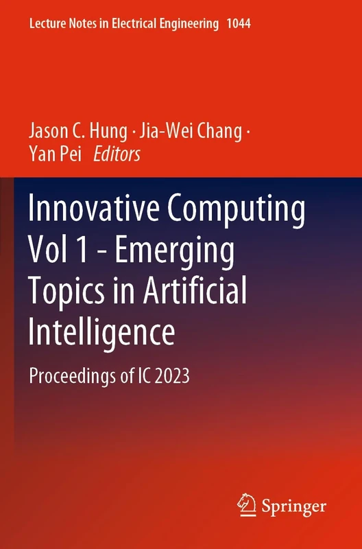 Innovative Computing Vol 1 - Emerging Topics in Artificial Intelligence: Proceedings of IC 2023: 1044 (Lecture Notes in Electrical Engineering, 1044)