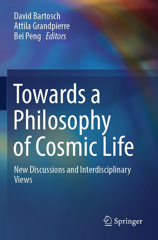 Towards a Philosophy of Cosmic Life: New Discussions and Interdisciplinary Views