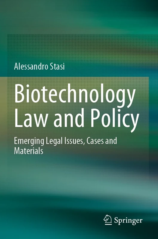 Biotechnology Law and Policy: Emerging Legal Issues, Cases and Materials