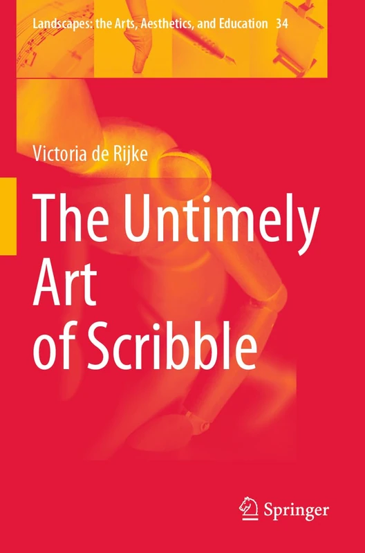 The Untimely Art of Scribble: 34 (Landscapes: the Arts, Aesthetics, and Education, 34)
