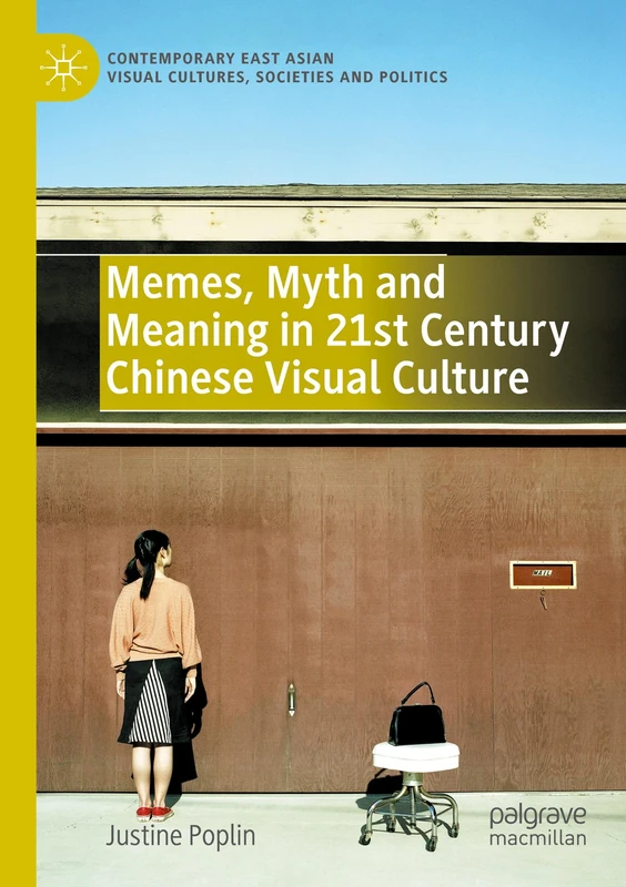 Memes, Myth and Meaning in 21st Century Chinese Visual Culture (Contemporary East Asian Visual Cultures, Societies and Politics) - Image 1