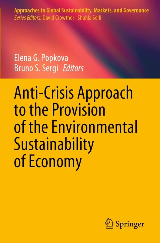 Anti-Crisis Approach to the Provision of the Environmental Sustainability of Economy (Approaches to Global Sustainability, Markets, and Governance)