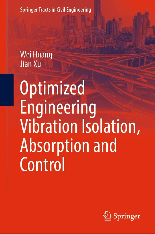 Optimized Engineering Vibration Isolation, Absorption and Control (Springer Tracts in Civil Engineering)
