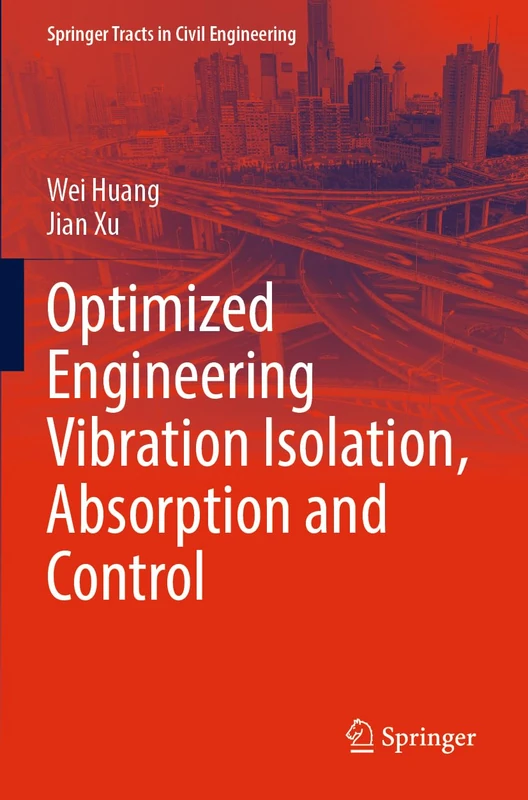 Optimized Engineering Vibration Isolation, Absorption and Control (Springer Tracts in Civil Engineering)