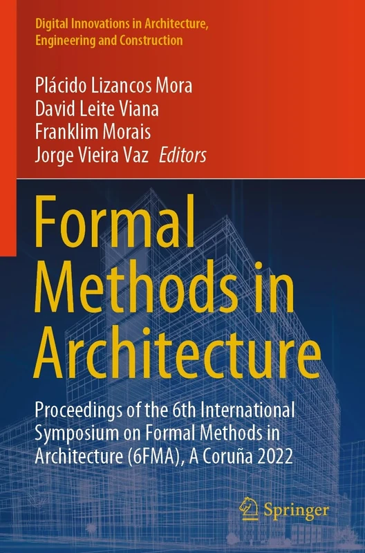 Formal Methods in Architecture: Proceedings of the 6th International Symposium on Formal Methods in Architecture (6FMA), A Coruña 2022 (Digital ... Architecture, Engineering and Construction) - Image 1