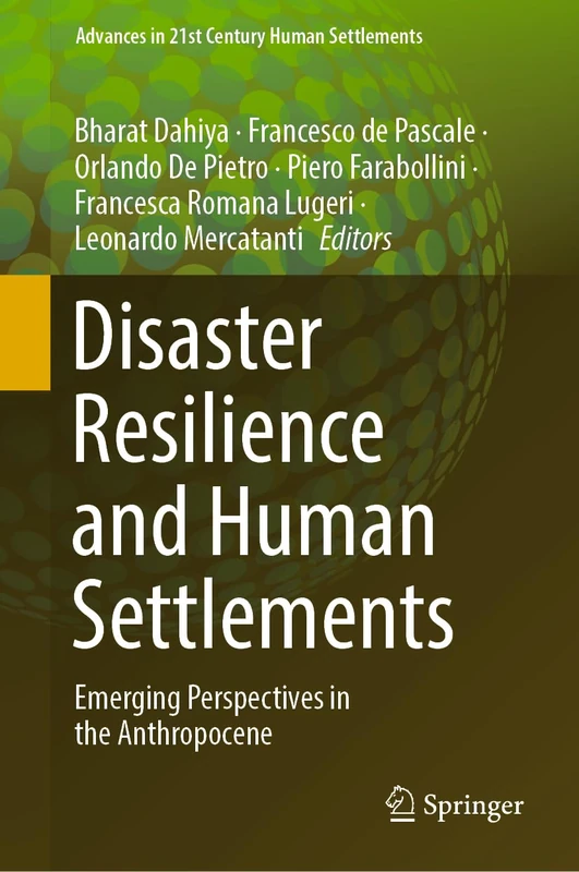 Disaster Resilience and Human Settlements: Emerging Perspectives in the Anthropocene (Advances in 21st Century Human Settlements)