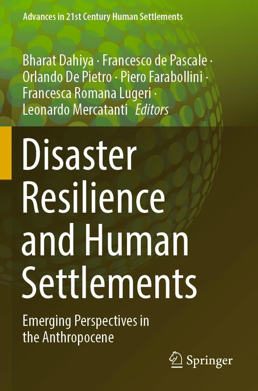 Disaster Resilience and Human Settlements: Emerging Perspectives in the Anthropocene (Advances in 21st Century Human Settlements)