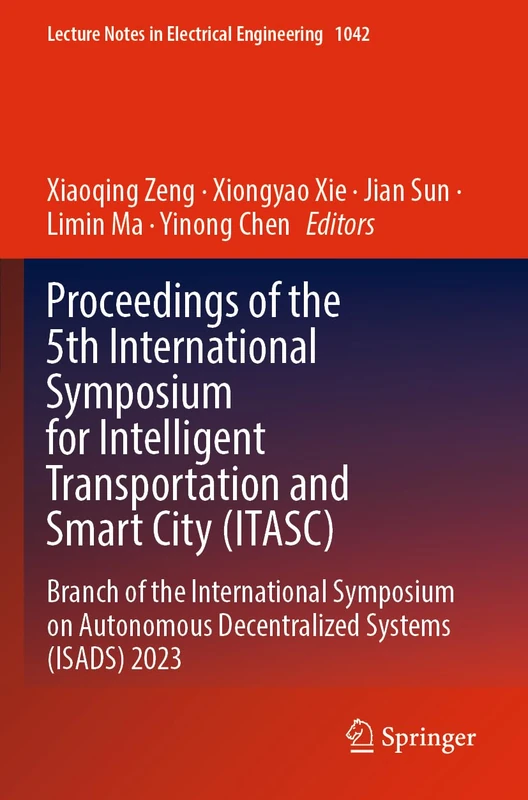 Proceedings of the 5th International Symposium for Intelligent Transportation and Smart City (ITASC): Branch of the International Symposium on ... Notes in Electrical Engineering, 1042)