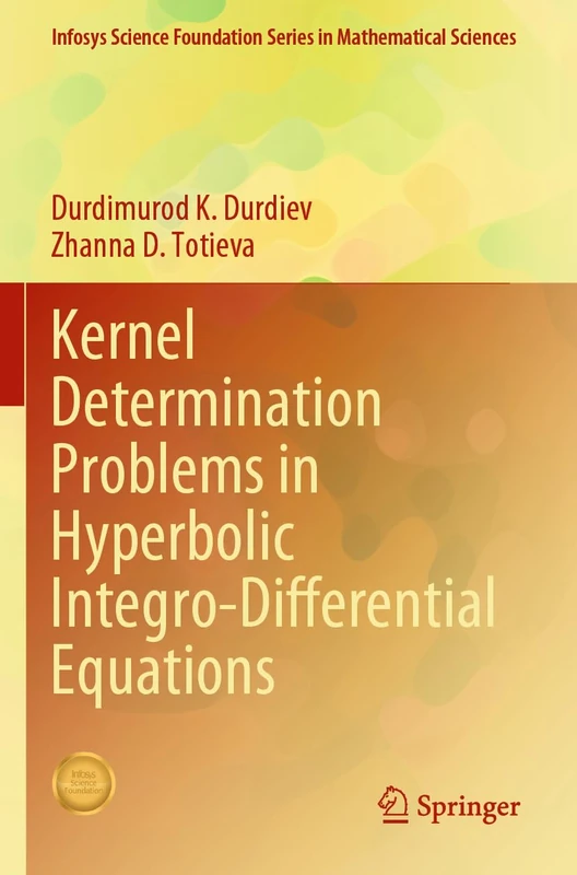 Kernel Determination Problems in Hyperbolic Integro-Differential Equations (Infosys Science Foundation Series)