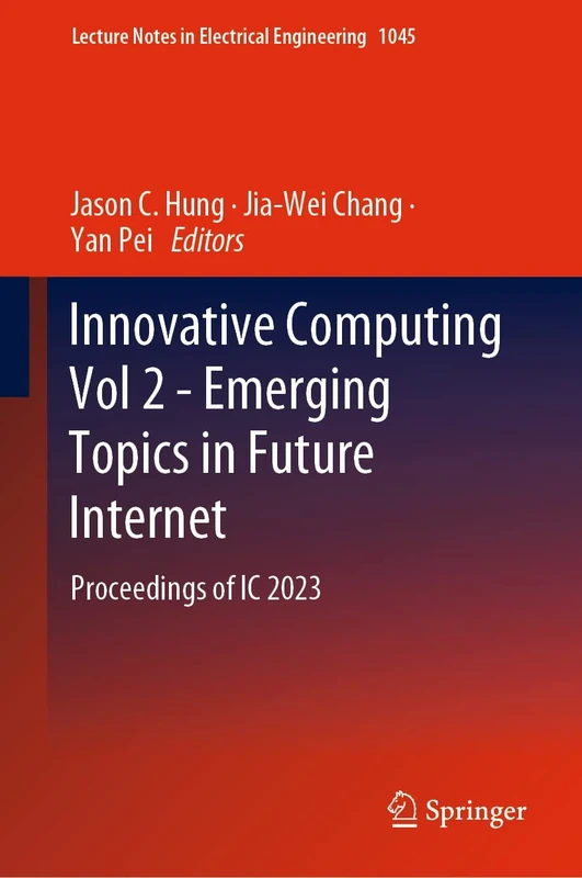Innovative Computing Vol 2 - Emerging Topics in Future Internet: Proceedings of IC 2023: 1045 (Lecture Notes in Electrical Engineering, 1045)