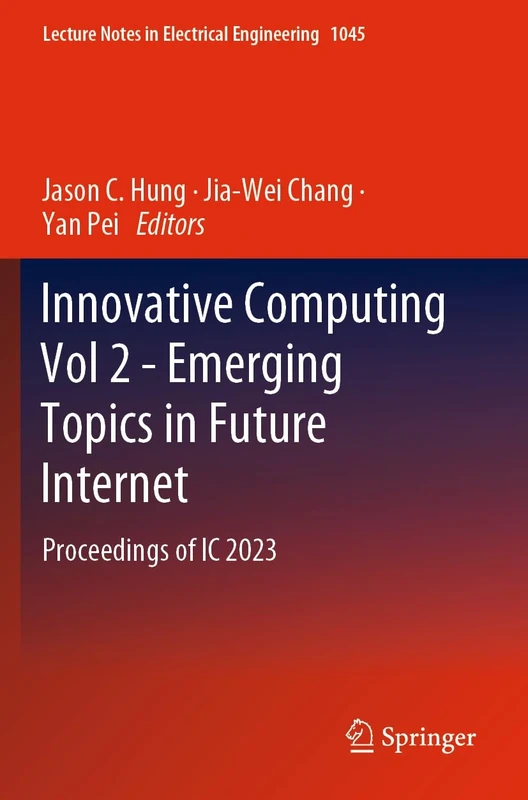 Innovative Computing Vol 2 - Emerging Topics in Future Internet: Proceedings of IC 2023: 1045 (Lecture Notes in Electrical Engineering, 1045)